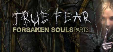真实恐惧：被遗弃的灵魂1-3合集/True Fear Forsaken Souls Part 1-3    免安装中文版-优光资源网