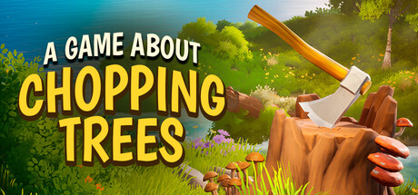 一款关于砍树的游戏/A Game About Chopping Trees   Build.24222237   免安装中文版-优光资源网