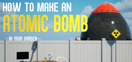 如何在你的花园里制造原子弹|如何在自家花园制造原子弹/How to Make an Atomic Bomb in Your Garden Build.24068750 免安装中文版-优光资源网
