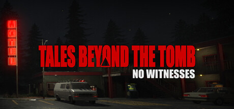 坟墓之外的故事:无目击者/Tales Beyond The Tomb – No Witnesses 免安装英文版-优光资源网