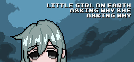 尘世小女孩，不停追问缘由/Little Girl On Earth Asking Why She Asking Why    Build.22311457   免安装中文版-优光资源网